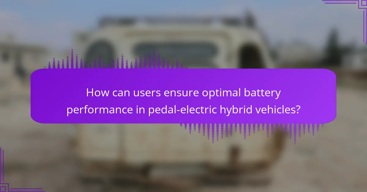 How can users ensure optimal battery performance in pedal-electric hybrid vehicles?