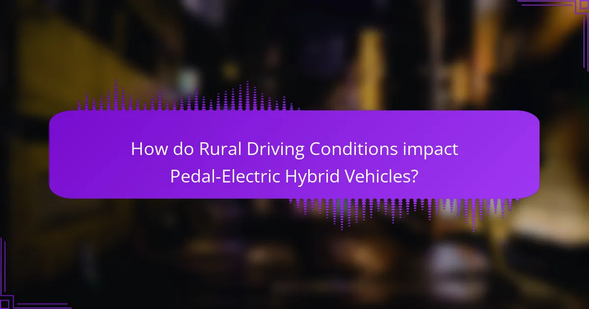 How do Rural Driving Conditions impact Pedal-Electric Hybrid Vehicles?