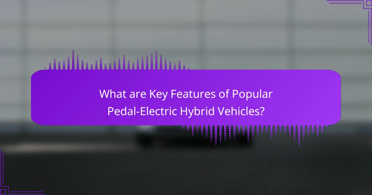 What are Key Features of Popular Pedal-Electric Hybrid Vehicles?