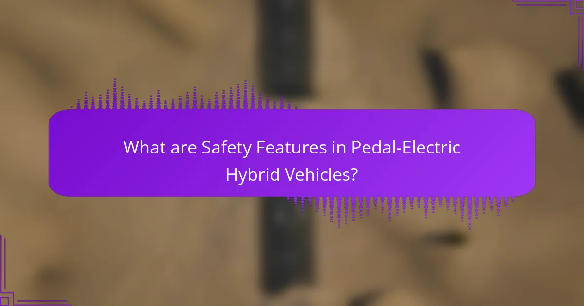 What are Safety Features in Pedal-Electric Hybrid Vehicles?