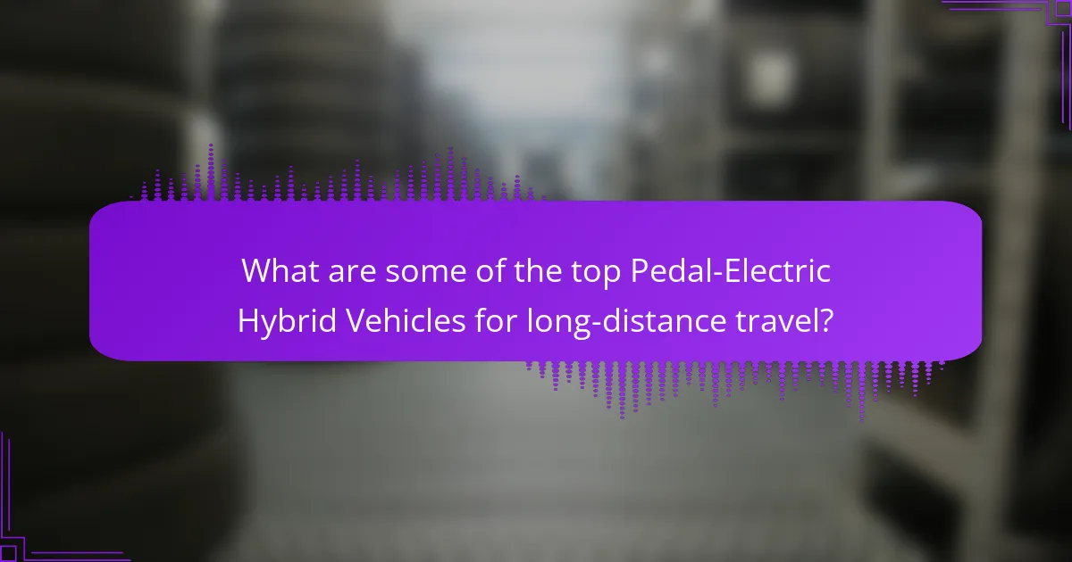 What are some of the top Pedal-Electric Hybrid Vehicles for long-distance travel?