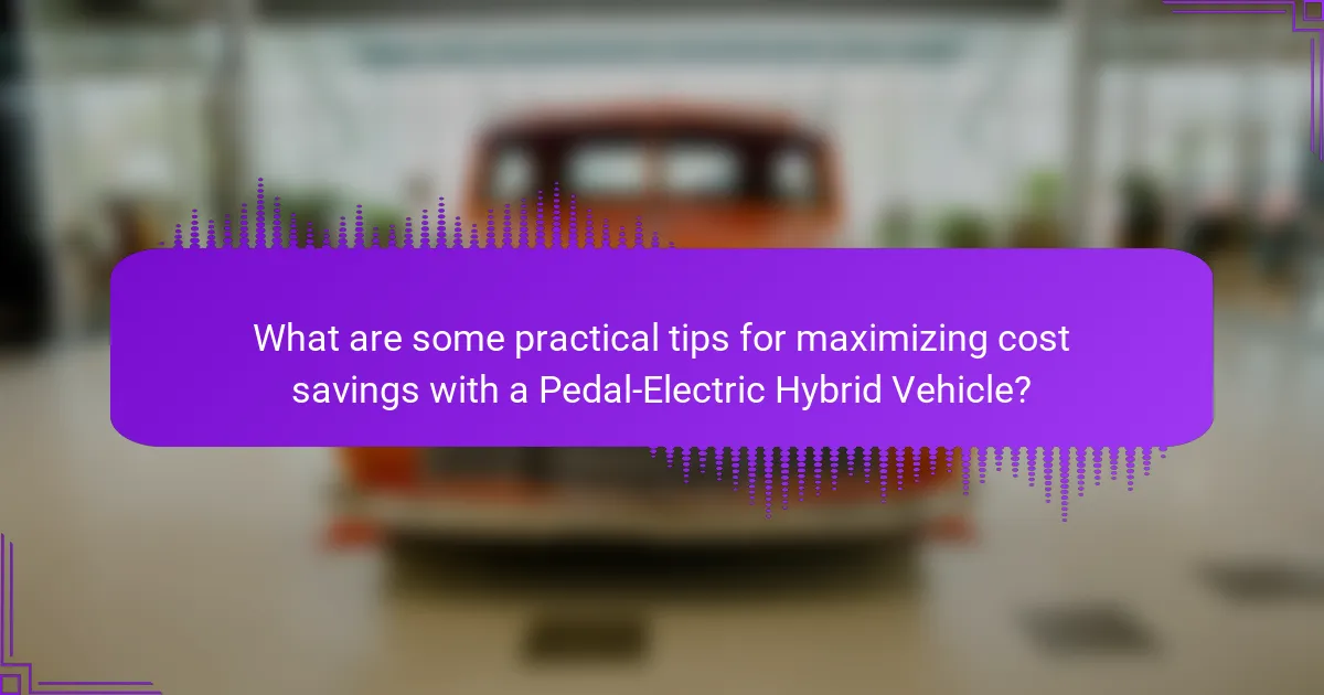 What are some practical tips for maximizing cost savings with a Pedal-Electric Hybrid Vehicle?