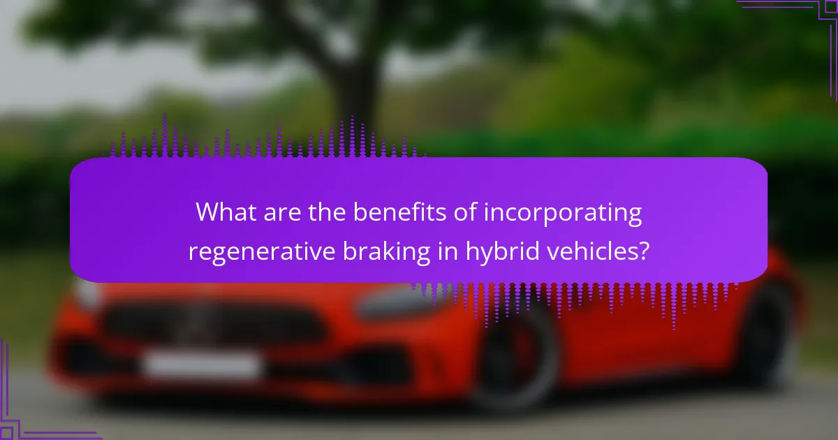 What are the benefits of incorporating regenerative braking in hybrid vehicles?