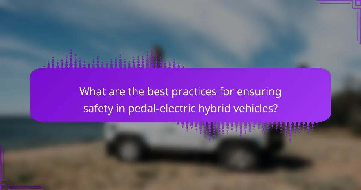 What are the best practices for ensuring safety in pedal-electric hybrid vehicles?