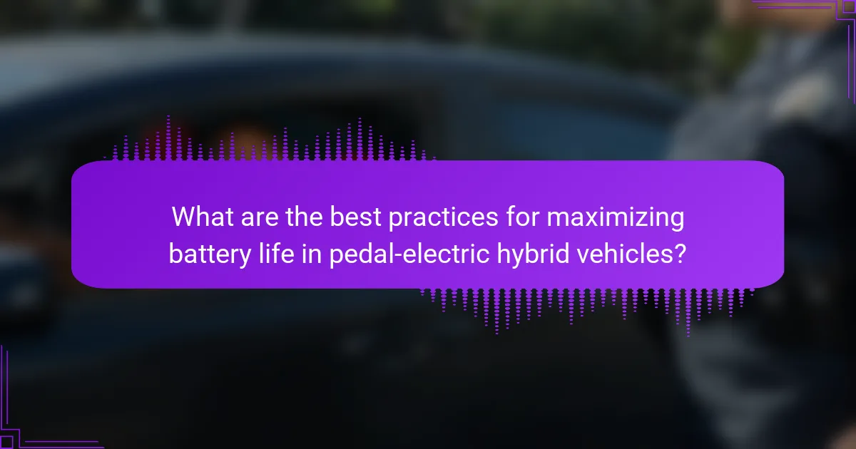 What are the best practices for maximizing battery life in pedal-electric hybrid vehicles?