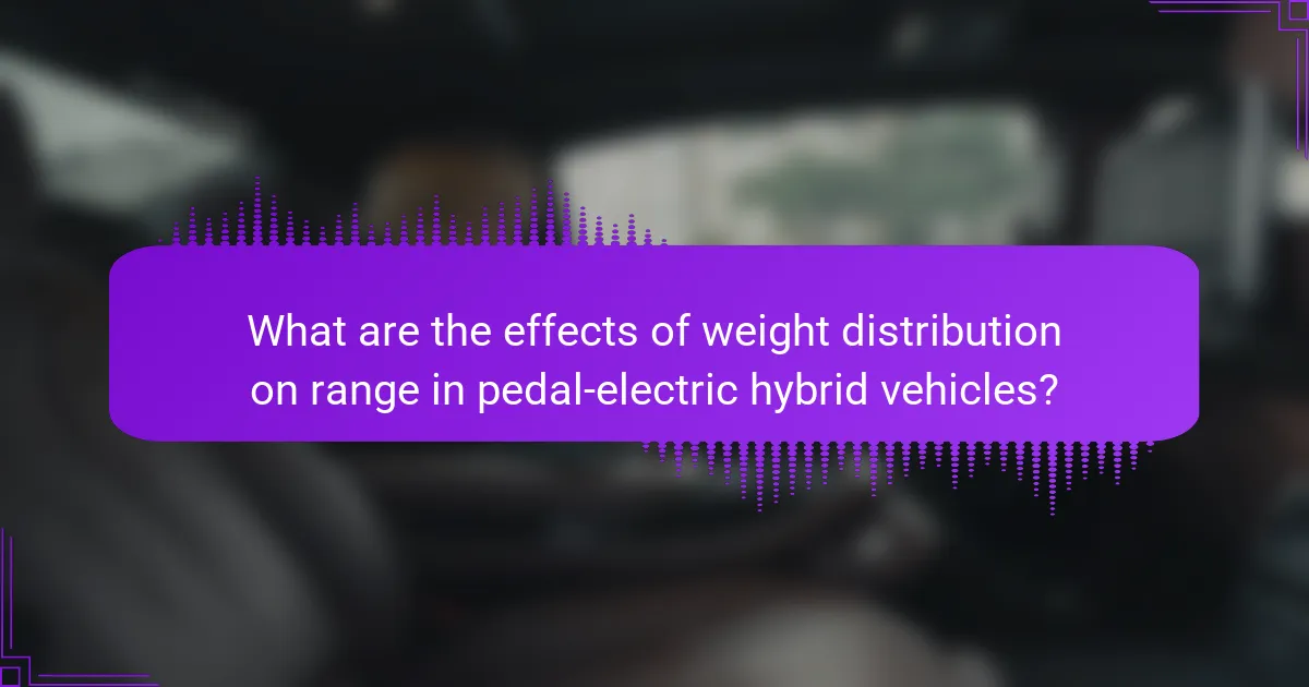 What are the effects of weight distribution on range in pedal-electric hybrid vehicles?