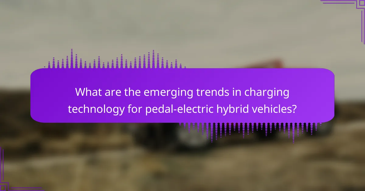 What are the emerging trends in charging technology for pedal-electric hybrid vehicles?