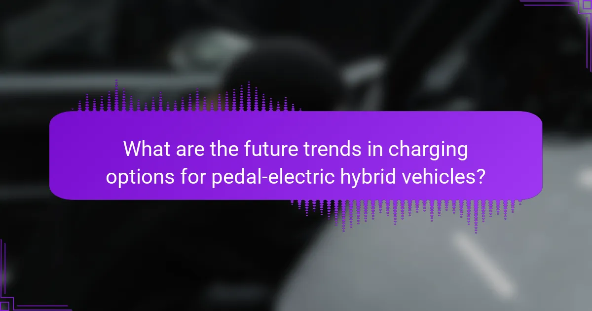 What are the future trends in charging options for pedal-electric hybrid vehicles?