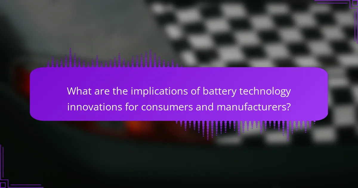 What are the implications of battery technology innovations for consumers and manufacturers?
