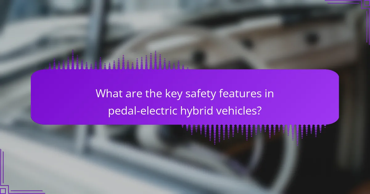 What are the key safety features in pedal-electric hybrid vehicles?