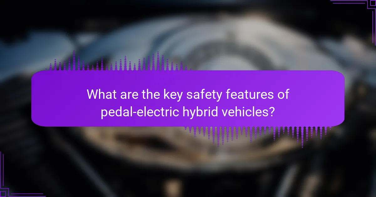 What are the key safety features of pedal-electric hybrid vehicles?