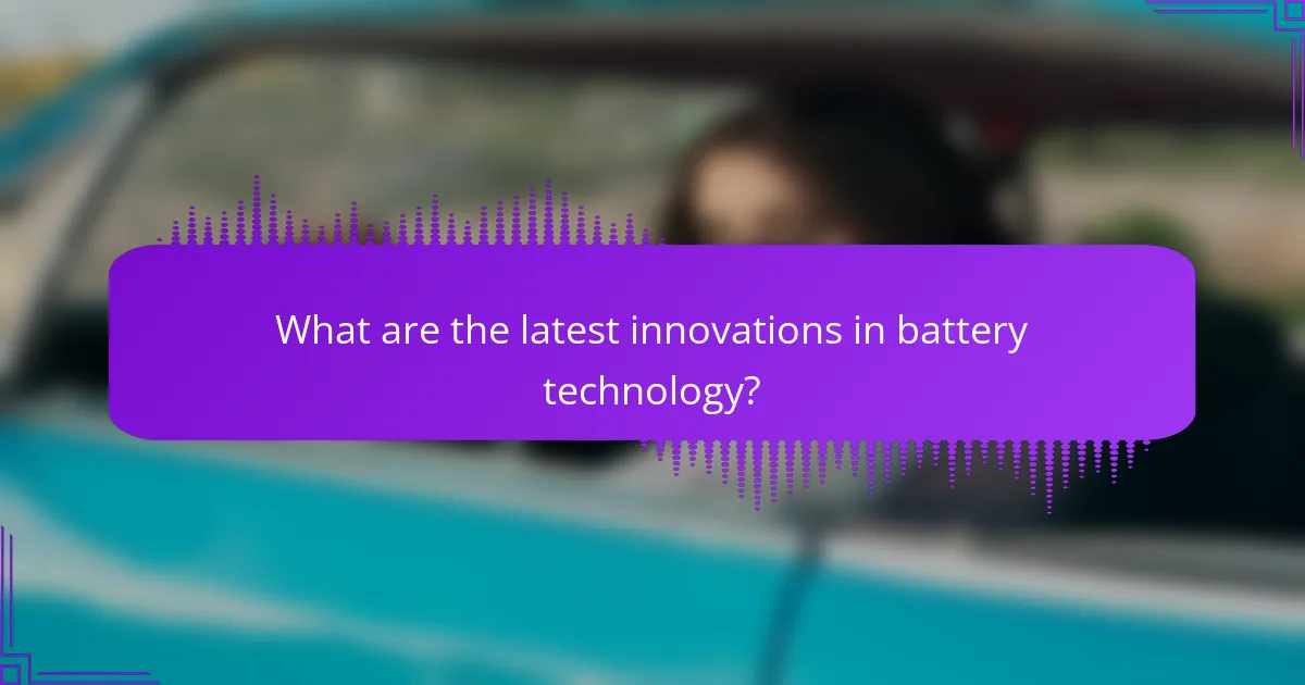 What are the latest innovations in battery technology?