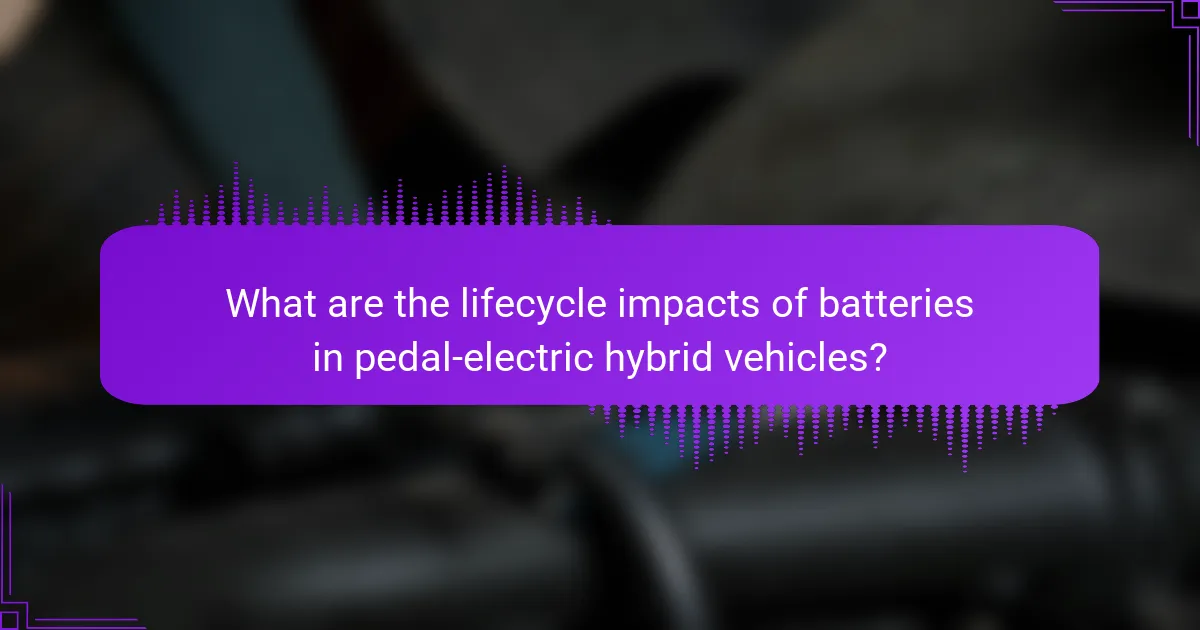 What are the lifecycle impacts of batteries in pedal-electric hybrid vehicles?