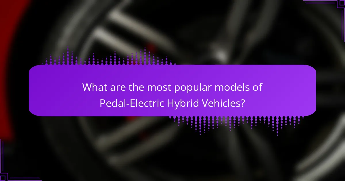 What are the most popular models of Pedal-Electric Hybrid Vehicles?