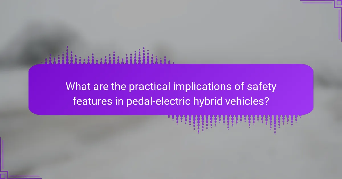 What are the practical implications of safety features in pedal-electric hybrid vehicles?