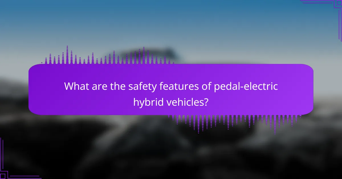 What are the safety features of pedal-electric hybrid vehicles?
