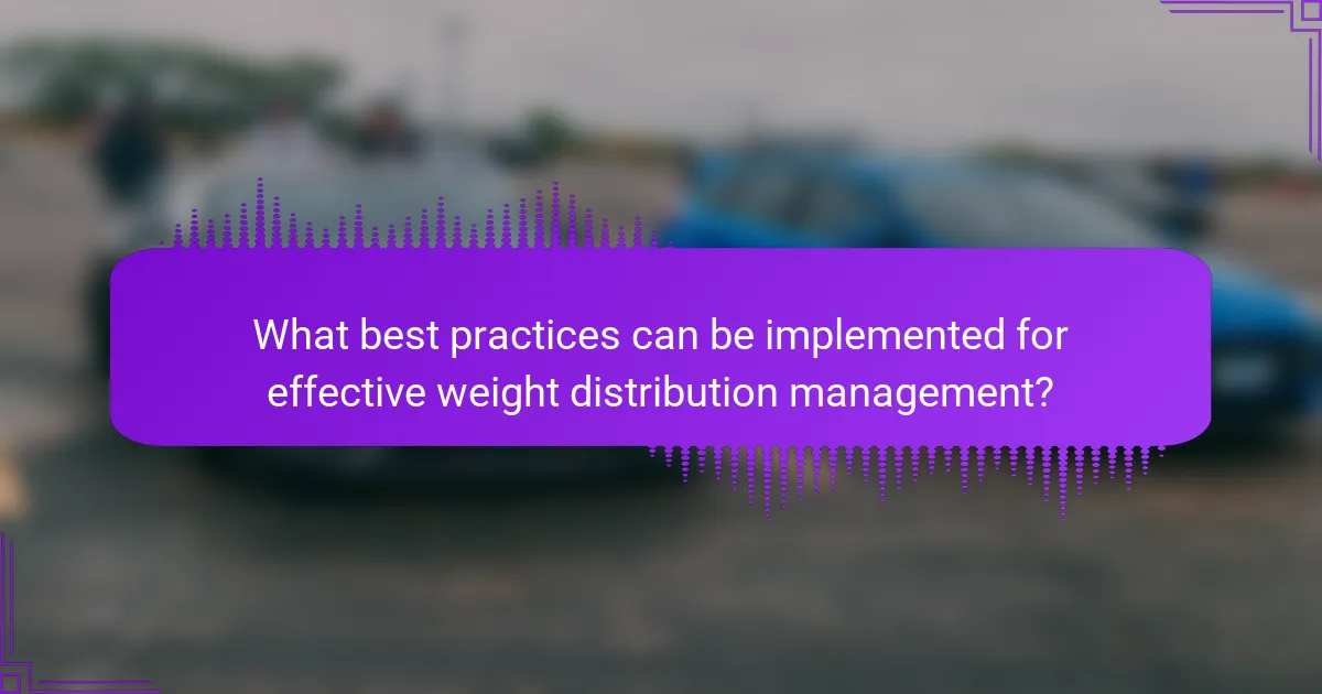What best practices can be implemented for effective weight distribution management?