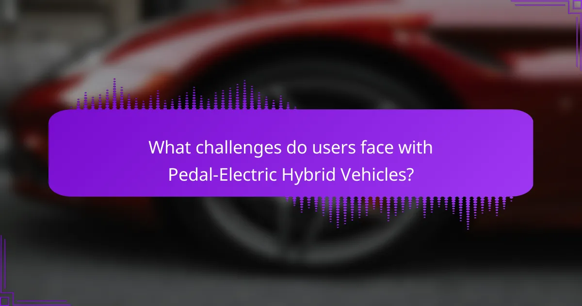 What challenges do users face with Pedal-Electric Hybrid Vehicles?