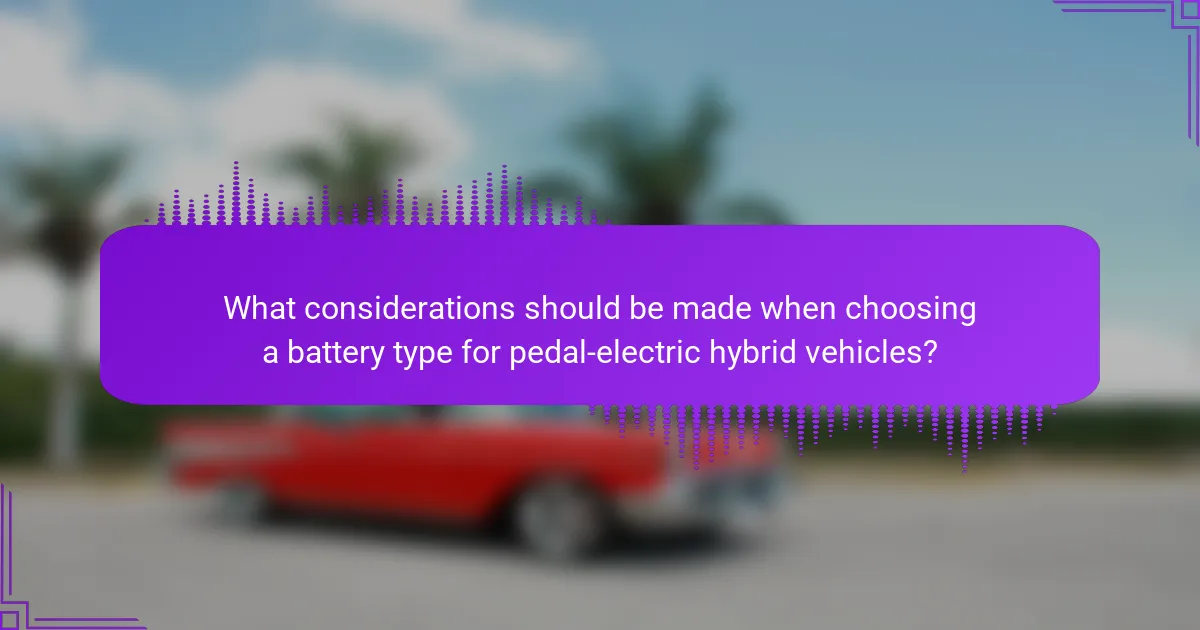 What considerations should be made when choosing a battery type for pedal-electric hybrid vehicles?