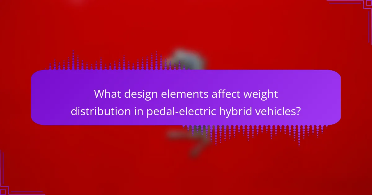 What design elements affect weight distribution in pedal-electric hybrid vehicles?