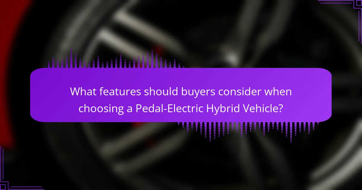 What features should buyers consider when choosing a Pedal-Electric Hybrid Vehicle?