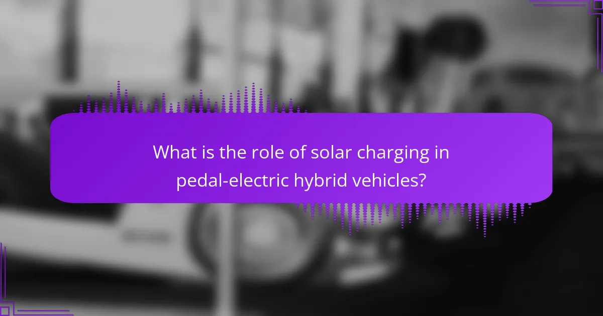 What is the role of solar charging in pedal-electric hybrid vehicles?