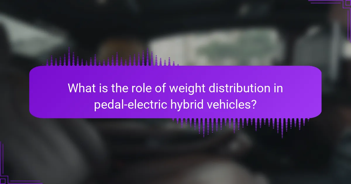 What is the role of weight distribution in pedal-electric hybrid vehicles?