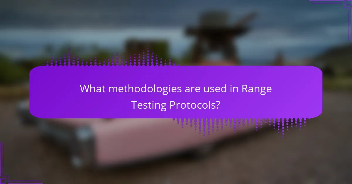What methodologies are used in Range Testing Protocols?