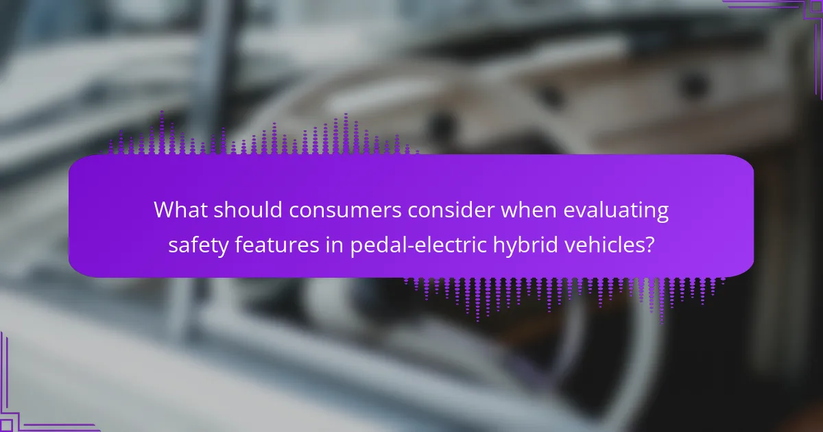 What should consumers consider when evaluating safety features in pedal-electric hybrid vehicles?
