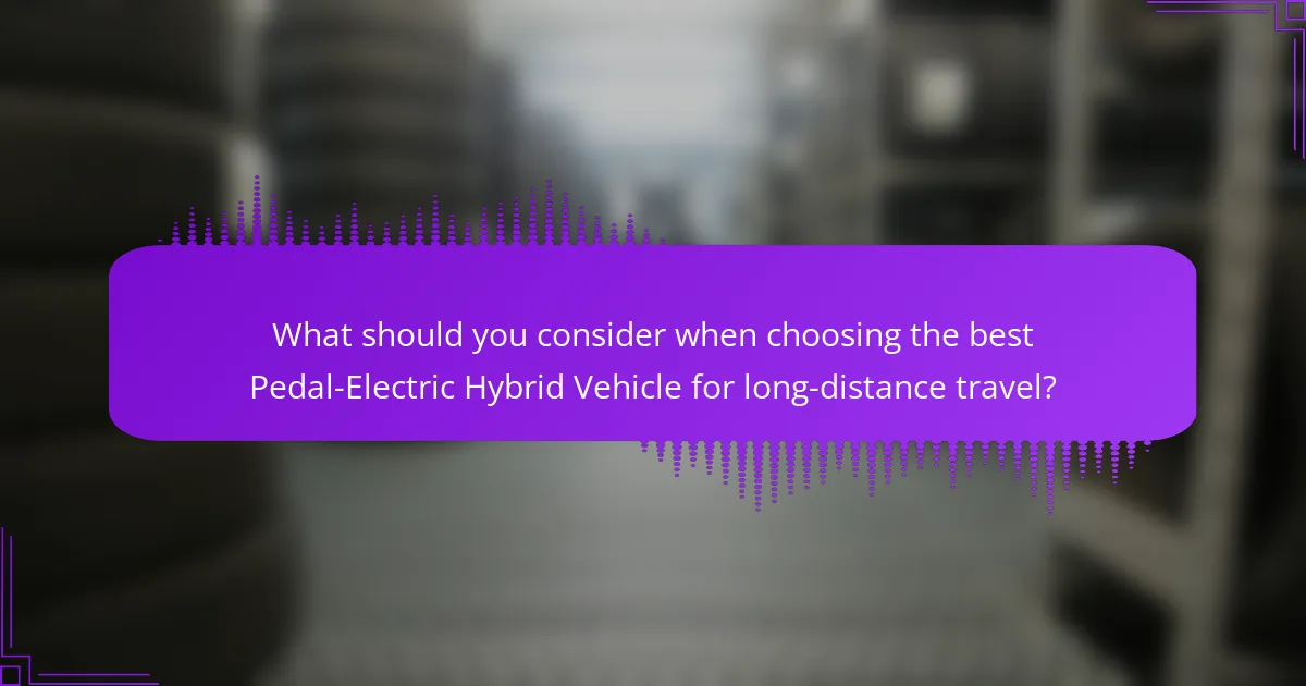 What should you consider when choosing the best Pedal-Electric Hybrid Vehicle for long-distance travel?