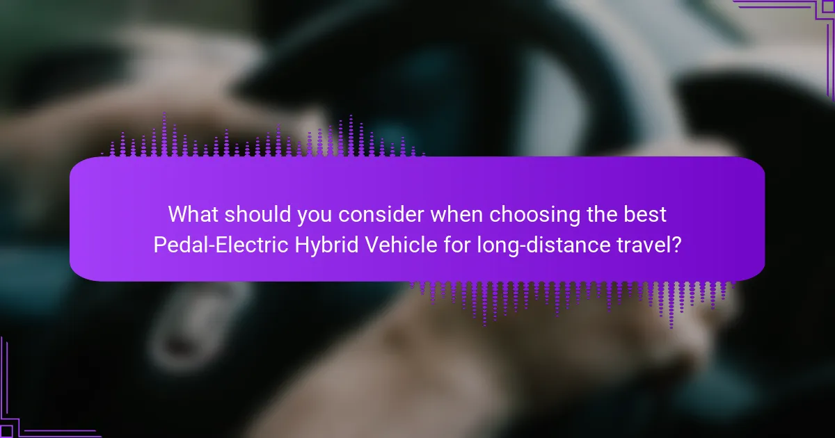 What should you consider when choosing the best Pedal-Electric Hybrid Vehicle for long-distance travel?