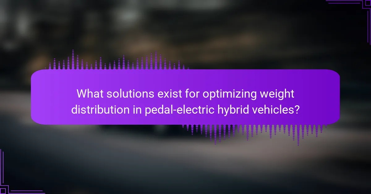 What solutions exist for optimizing weight distribution in pedal-electric hybrid vehicles?