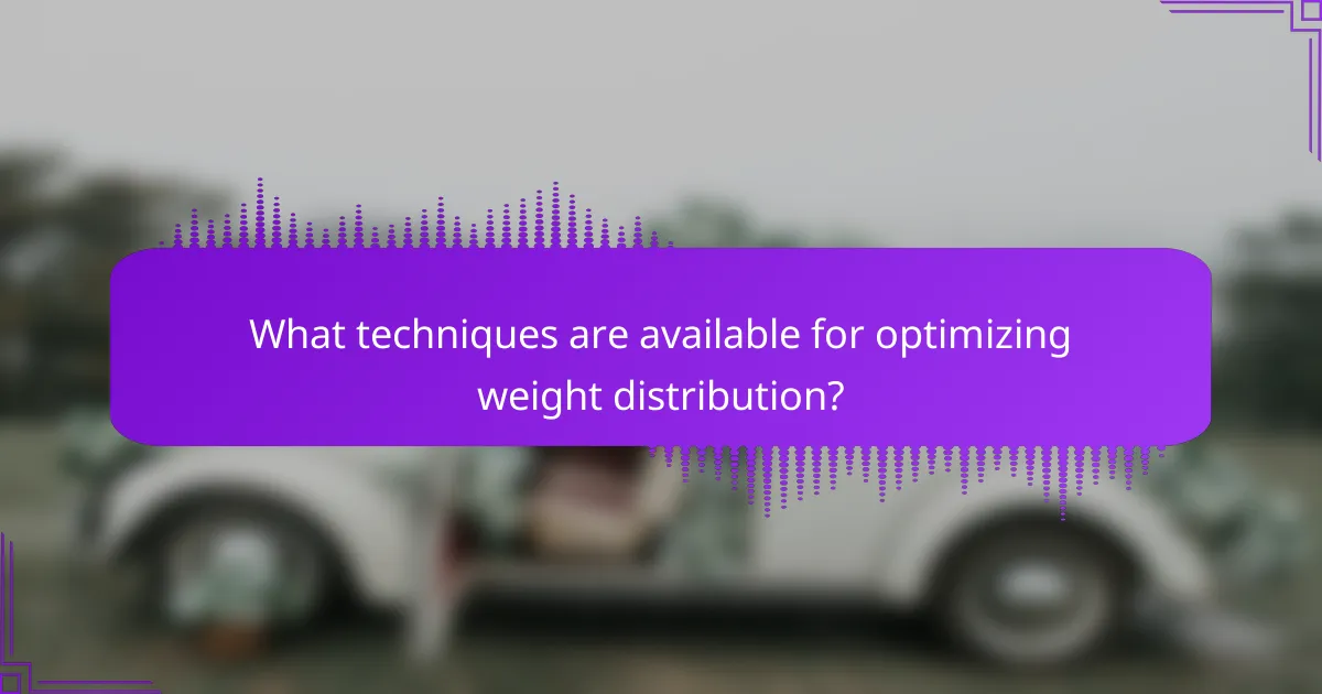 What techniques are available for optimizing weight distribution?